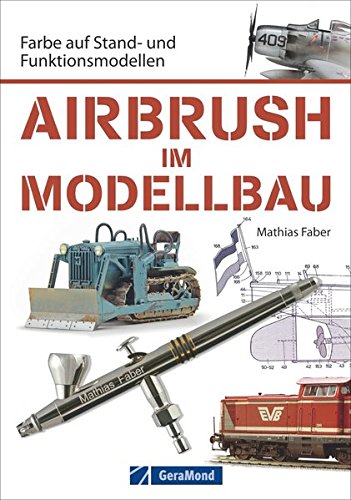 Download Airbrush Modellbau: Farbe auf Stand- und Funktionsmodellen. Das Standardwerk für Modellbauer und Modelleisenbahner. Zahlreiche Übungen und Schritt-für-Schritt-Anleitungen rund um Modell und Farbe Download Airbrush Modellbau: Farbe auf Stand- und Funktionsmodellen. Das Standardwerk für Modellbauer und Modelleisenbahner. Zahlreiche Übungen und Schritt-für-Schritt-Anleitungen rund um Modell und Farbe