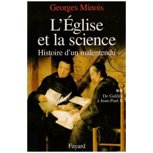 L'Eglise et la science, tome 2 : De Galilée à Jean-Paul II