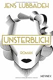 Bücher Neuerscheinungen 2022 - Unsterblich: Roman von Jens Lubbadeh