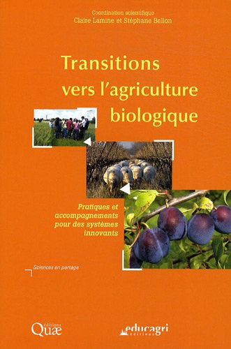 Transitions vers l'agriculture biologique: Pratiques et accompagnements pour des systèmes innovants. francais