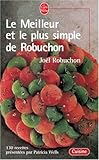 Image de Le Meilleur et le plus simple de Robuchon
