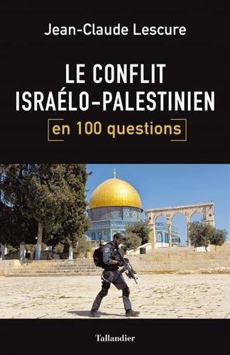 Télécharger Le conflit israélo-palestinien en 100 questions PDF