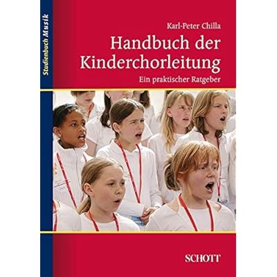 Handbuch der Kinderchorleitung: Ein praktischer Ratgeber (Studienbuch Musik) Handbuch der Kinderchorleitung: Ein praktischer Ratgeber (Studienbuch Musik)