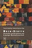 Image de Buch-Stätte. Geschichte und Perspektiven der Leipziger Buchwissenschaft
