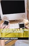 A SMART ANTENNA SYSTEM, ITS BASIC THEORY AND ITS USEFULNESS AND DRAWBACKS (English Edition) by IFTEKHAR HUSSAIN