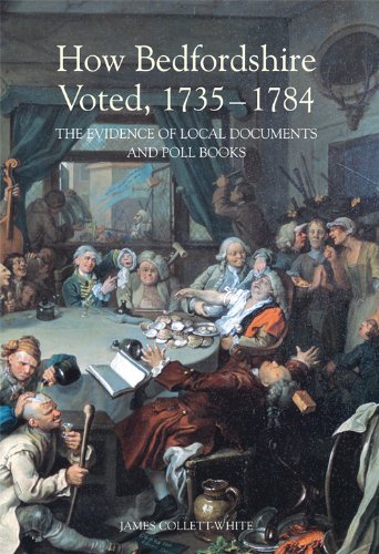 How Bedfordshire Voted, 1735-1784: The Evidence of Local Documents and Poll Books livre