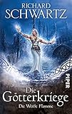 Die Weiße Flamme: Die Götterkriege 2 by Richard Schwartz