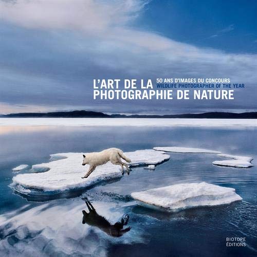 L'art de la photographie de nature : 50 ans d'images du concours Wildlife Photographer of the Year L'art de la photographie de nature : 50 ans d'images du concours Wildlife Photographer of the Year