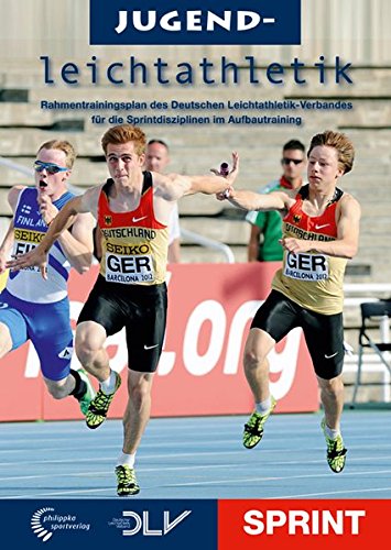 Download Jugendleichtathletik Sprint: Rahmentrainingsplan des Deutschen Leichtathletik-Verbandes für die Sprintdisziplinen im Aufbautraining (Mediathek Leichtathletik) Download Jugendleichtathletik Sprint: Rahmentrainingsplan des Deutschen Leichtathletik-Verbandes für die Sprintdisziplinen im Aufbautraining (Mediathek Leichtathletik)