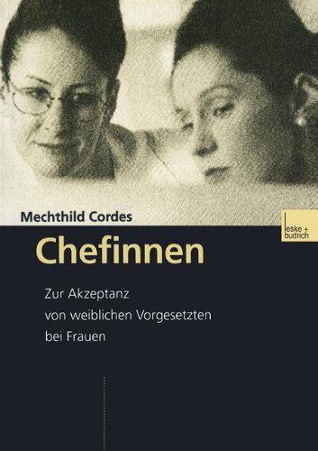 Chefinnen: Zur Akzeptanz Von Weiblichen Vorgesetzten Bei Frauen (German Edition) by Mechthild Cordes (2001-01-31)