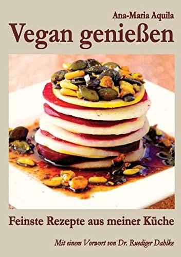 Download Vegan genießen: Feinste Rezepte aus meiner Küche Download Vegan genießen: Feinste Rezepte aus meiner Küche