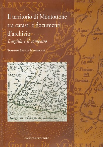 Il territorio di Montottone tra catasti e documenti d'archivio. L'argilla e il compasso libro
