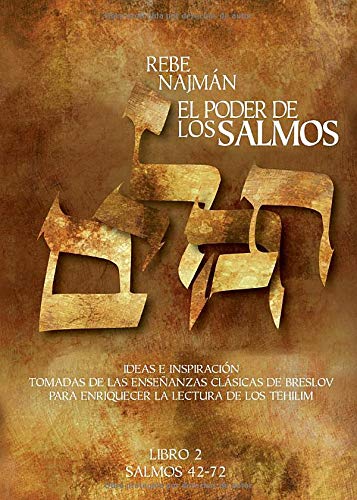 El Poder de los Salmos - Libro II - Salmos 42-72: Ideas e Inspiración Tomadas de las enseñanzas clásicas de Breslov Para enriquecer la Lectura de los Tehilim