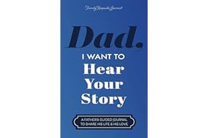 Dad, I Want to Hear Your Story: A Father's Guided Journal to Share His Life & His Love