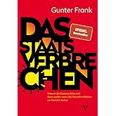 Das Staatsverbrechen: Warum die Corona-Krise erst dann endet, wenn die Verantwortlichen vor Gericht stehen