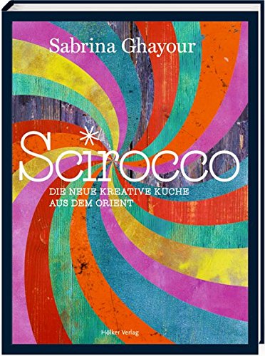 Download Scirocco: Die neue kreative Küche aus dem Orient Download Scirocco: Die neue kreative Küche aus dem Orient