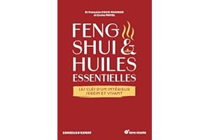 Feng shui et huiles essentielles: Les clés d'un intérieur serein et vivant