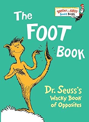 The Foot Book: Dr. Seuss's Wacky Book of Opposites