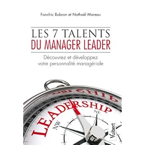 Les 7 talents du manager leader - Découvrez et développez votre personnalité managériale