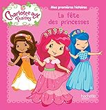 Image de Mes premières histoires Charlotte aux Fraises - La fête des princesses