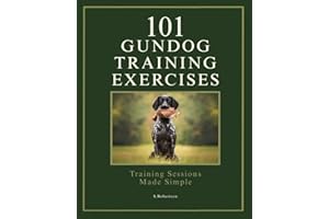 101 Gundog Training Exercises: Training Sessions Made Simple