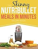 Image de The Skinny NUTRiBULLET Meals In Minutes Recipe Book: Quick & Easy, Single Serving Suppers,