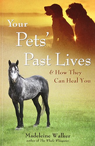 Your Pets' Past Lives: & How They Can Heal You