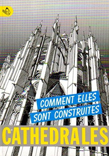 Download Cathédrales, comment elles sont construites ? (Pourquoi-comment) Download Cathédrales, comment elles sont construites ? (Pourquoi-comment)