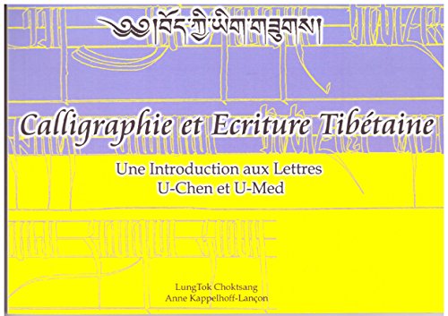 Télécharger Calligraphie et écriture tibétaine : Une introduction aux lettres U-Chen et U-Med Livre PDF Gratuit