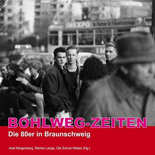 Preisvergleich Produktbild Bohlweg-Zeiten: Die 80er in Braunschweig