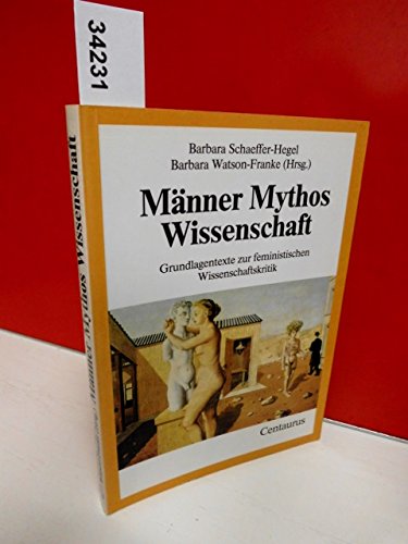 Preisvergleich Produktbild Männer. Mythos. Wissenschaft. Grundlagentexte zur feministischen Wissenschaftskritik