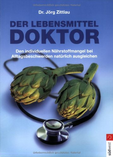 Download Der Lebensmitteldoktor: Den individuellen Nährstoffmangel bei Alltagsbeschwerden natürlich ausgleichen Download Der Lebensmitteldoktor: Den individuellen Nährstoffmangel bei Alltagsbeschwerden natürlich ausgleichen