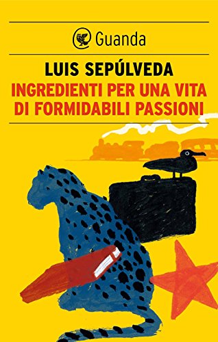 Ingredienti per una vita di formidabili passioni Ingredienti per una vita di formidabili passioni