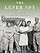 Produktbild The Leper Spy: The Story of an Unlikely Hero of World War II