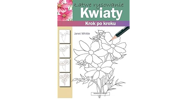 Latwe Rysowanie Kwiaty Krok Po Kroku Amazoncouk Janet