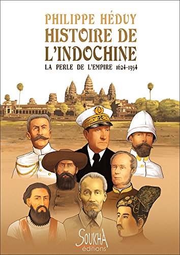 Histoire de l'Indochine la Perle de l'Empire francais Histoire de l'Indochine la Perle de l'Empire francais