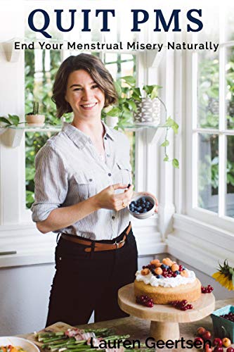 Quit PMS: Naturally end your menstrual misery! (English Edition)
