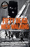 Fifty Dead Men Walking: The Heroic True Story Of A British Agent Inside The IRA by Martin McGartland