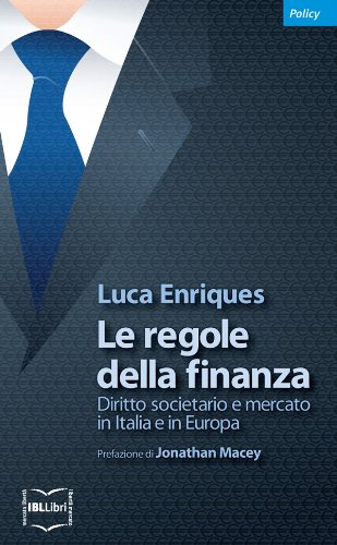 Le regole della finanza. Diritto societario e mercato in Italia e in Europa (Policy)