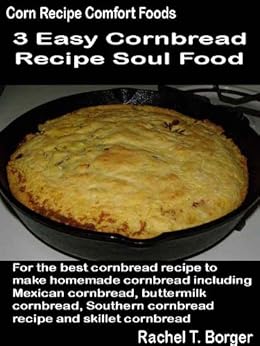 Easy Cornbread Recipe Soul Food: For the best cornbread