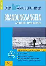 Der Angelfuhrer Brandungsangeln Nord Und Ostsee Erfolgreich Angeln Auf Plattfisch Und Dorsch Amazon De Schroeter Udo Bucher