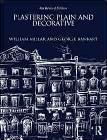Plastering Plain And Decorative 4th Revised Edition Amazon Co Uk Millar William Bankart George 9781873394878 Books
