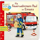Mit Feuerwehrmann Paul im Einsatz: Ein Tag bei der Feuerwehr (Bilderbuch ab 2 Jahre) by 