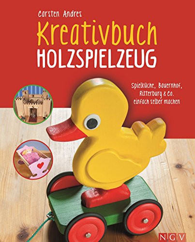 Download Kreativbuch Holzspielzeug: Spielküche, Bauernhof, Ritterburg & Co. einfach selber machen Download Kreativbuch Holzspielzeug: Spielküche, Bauernhof, Ritterburg & Co. einfach selber machen