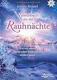 Visionsbuch für die Rauhnächte: Wie wir unsere Jahresvision Wirklichkeit werden lassen by Jeanne Ruland