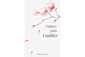 t'aimer, puis t'oublier