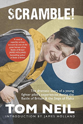 Download Scramble: The Dramatic Story of a Young Fighter Pilot's Experiences During the Battle of Britain & the Siege of Malta Download Scramble: The Dramatic Story of a Young Fighter Pilot's Experiences During the Battle of Britain & the Siege of Malta