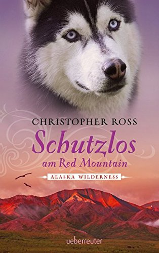Preisvergleich Produktbild Schutzlos am Red Mountain: Alaska Wilderness