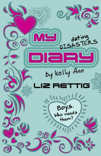 My Dating Disasters Diary (Kelly Ann's Diary, Band 3)