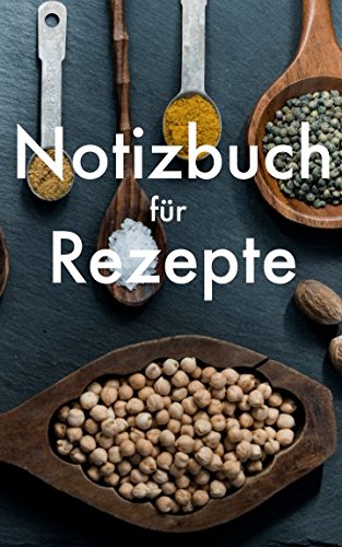 Preisvergleich Produktbild Notizbuch für Rezepte: Schreibe dein eigenes Kochbuch - Schönes Rezeptbuch zum Selberbeschreiben (Schön und Nützlich, Band 1)